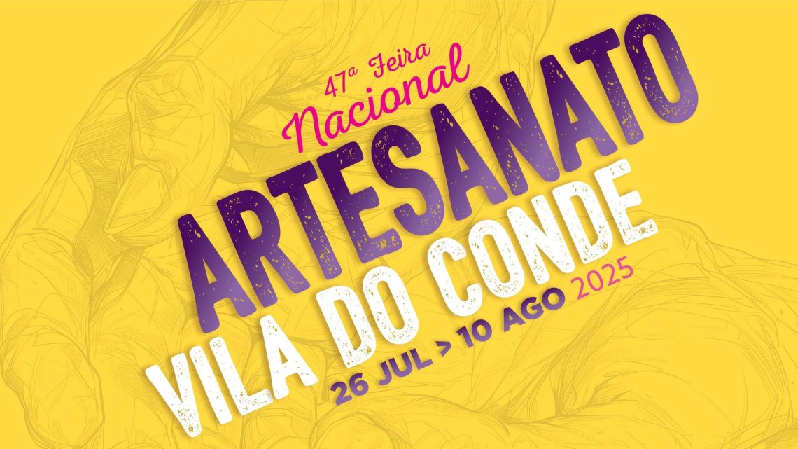Vila do Conde recebe 47ª Feira Nacional de Artesanato a partir de sábado Vila do Conde recebe 47ª Feira Nacional de Artesanato a partir de sábado