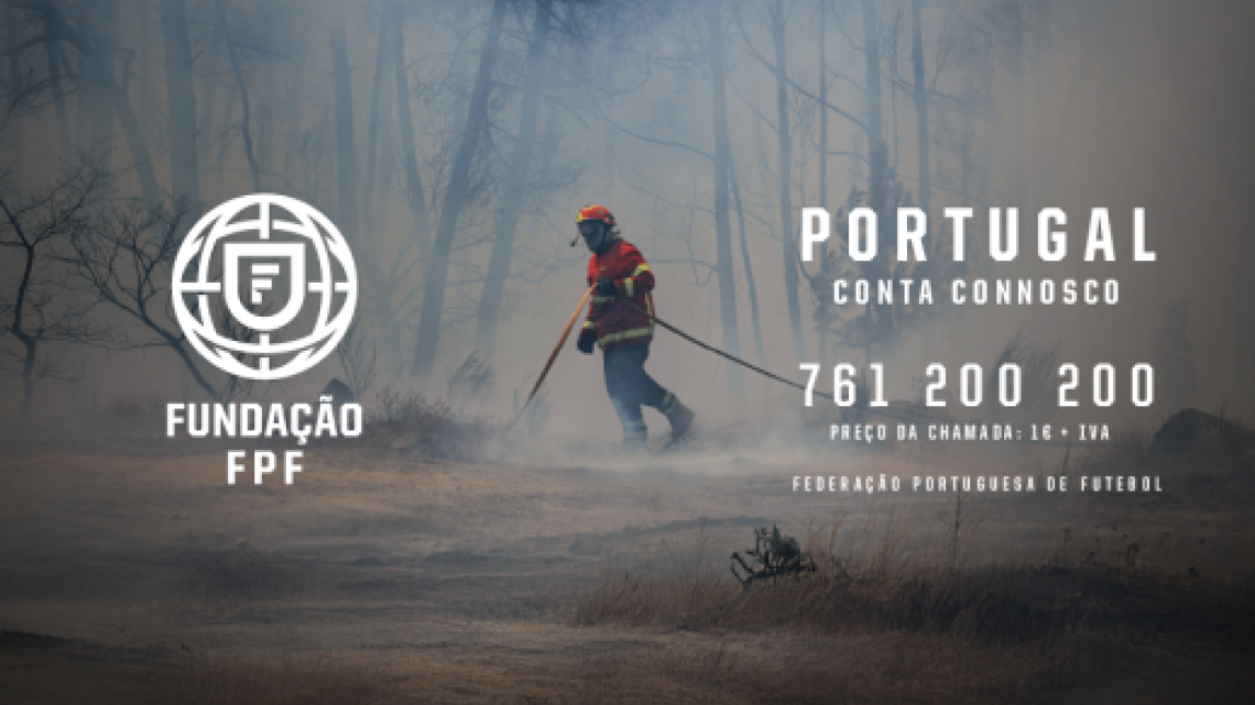 FPF lança campanha solidária “Portugal Conta Connosco” para apoiar bombeiros FPF lança campanha solidária “Portugal Conta Connosco” para apoiar bombeiros
