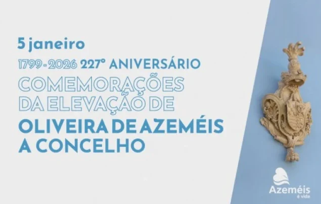 Oliveira de Azeméis celebra 227 anos de elevação a concelho no dia 05 de janeiro