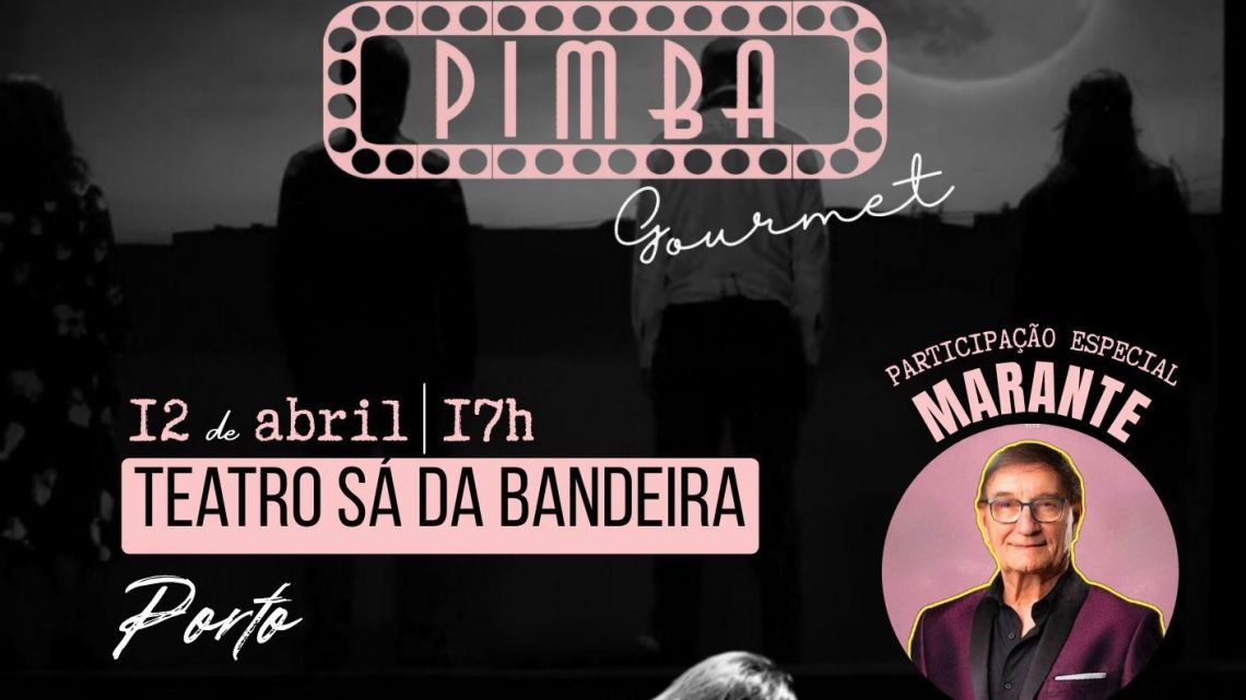 Teatro Sá da Bandeira recebe espetáculo “Pimba Gourmet- O musical”