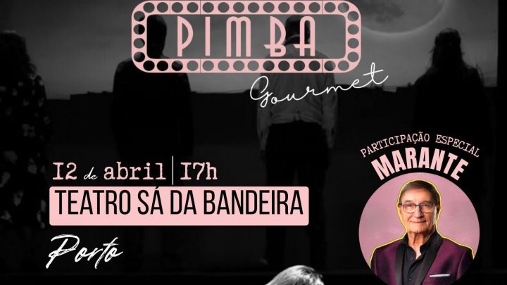 Teatro Sá da Bandeira recebe espetáculo “Pimba Gourmet- O musical”