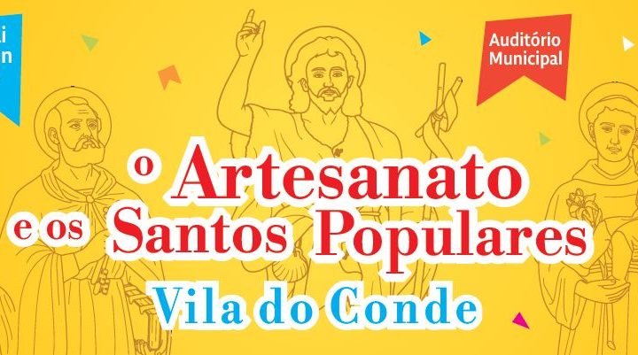 Vila do Conde recebe exposição dedicada ao artesanato dos Santos Populares