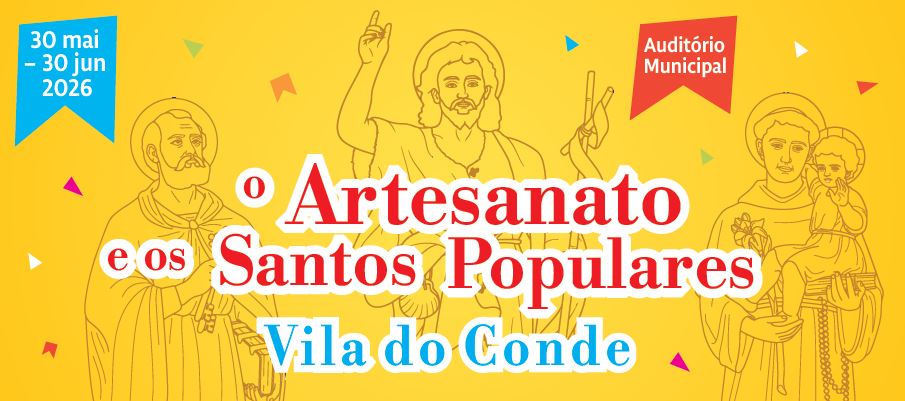 Vila do Conde recebe exposição dedicada ao artesanato dos Santos Populares